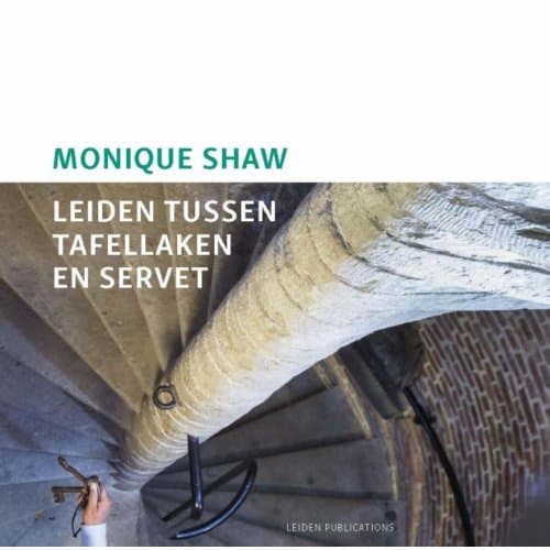 Leiden Tussen Tafellaken En Servet - Monique Shaw