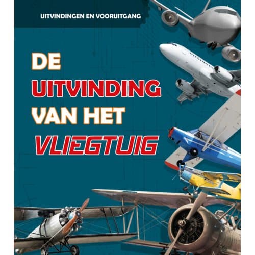 De Uitvinding Van Het Vliegtuig - Uitvindingen En Vooruitgang - Lucy Beevor